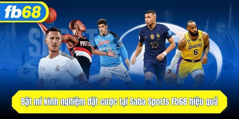 Bật mí kinh nghiệm đặt cược tại Saba Sports Fb68 hiệu quả