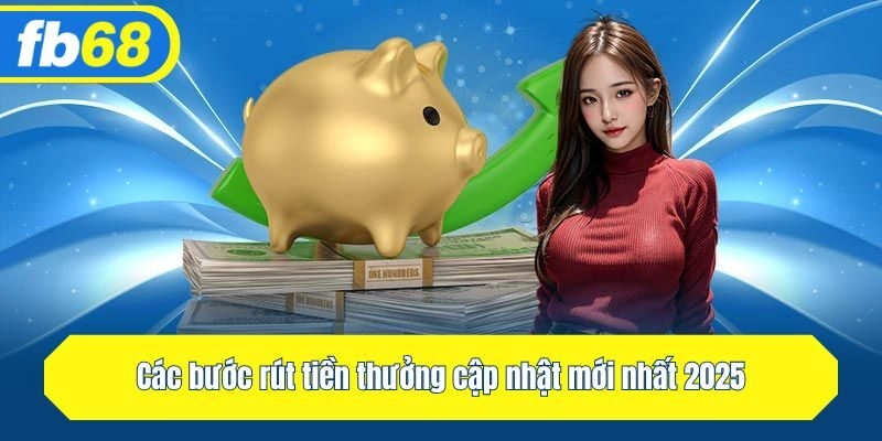 Các bước rút thưởng cập nhật mới nhất 2025