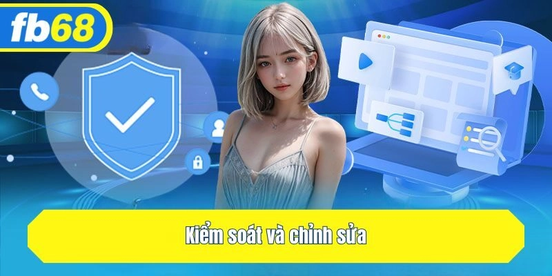 Kiểm soát và chỉnh sửa