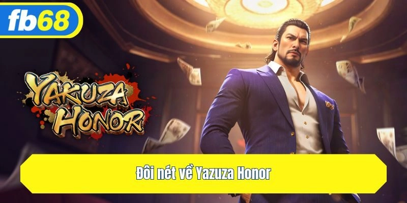 Đôi nét về Yazuza Honor 