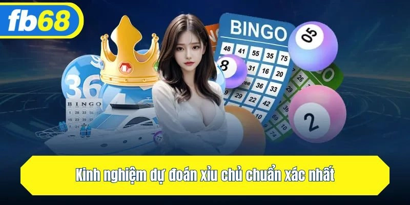 Kinh nghiệm dự đoán xỉu chủ chuẩn xác nhất