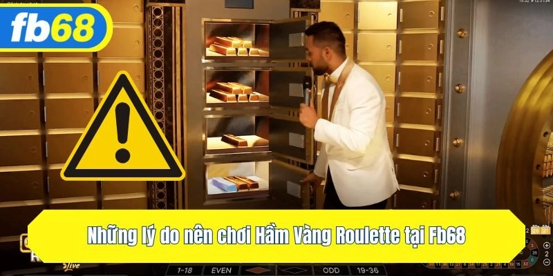 Những lý do nên chơi Hầm Vàng Roulette tại Fb68