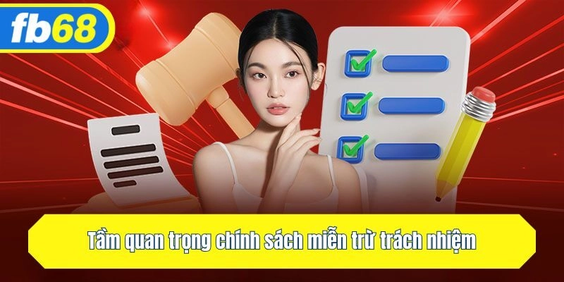 Tầm quan trọng chính sách miễn trừ trách nhiệm 